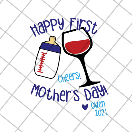 Happy first cheers mother's day svg, Mother's day svg, eps, png, dxf digital file MTD16042117