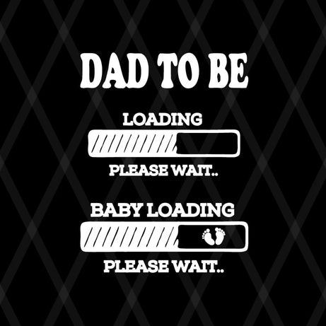 Dad to be Baby Loading svg, png, dxf, eps digital file FTD08062110