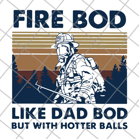 Firefighter fire bod like dad but with hotters balls happy father’s day vintage retro svg, png, dxf, eps digital file FTD03062104
