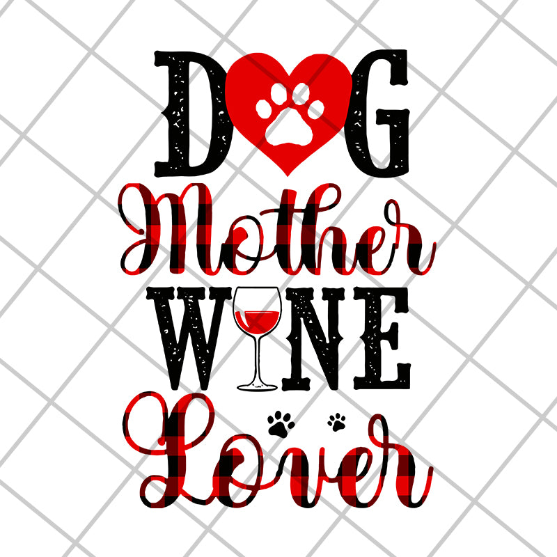 dog mother wine lover svg, Mother's day svg, eps, png, dxf digital file MTD10042116
