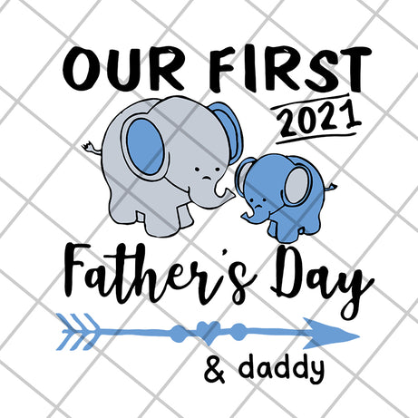 Our first 2021 father's day svg, Mother's day svg, eps, png, dxf digital file MTD16042141