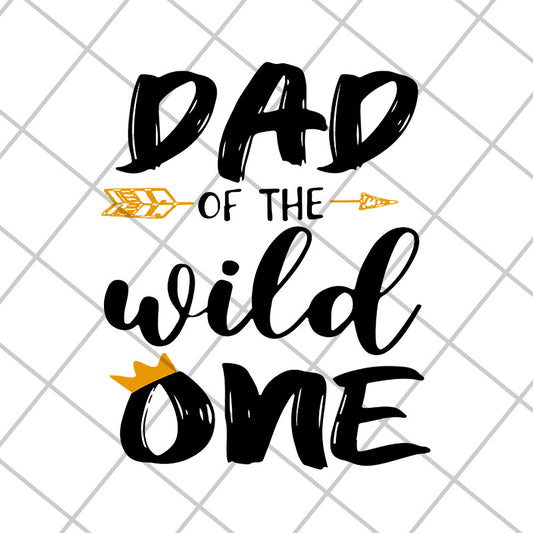 Dad of the wild one svg, Fathers day svg, png, dxf, eps digital file FTD04052105