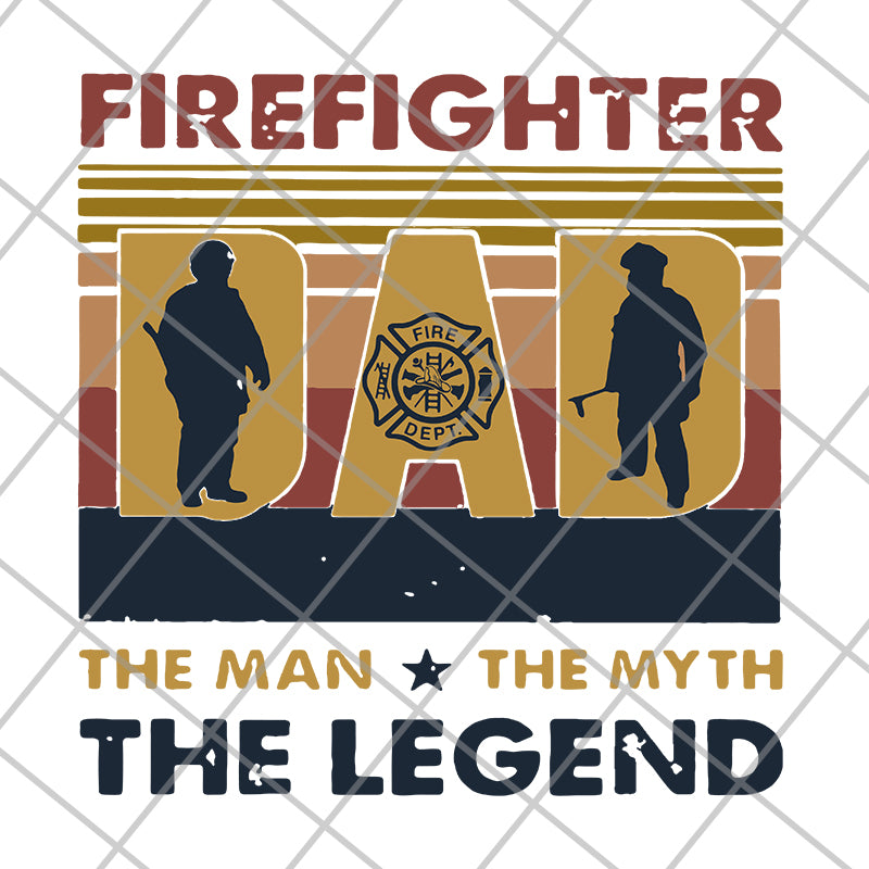 Firefighter Dad The Man The Myth The Legend Happy Father'S Day Vintage Retro svg, png, dxf, eps digital file FTD03062109