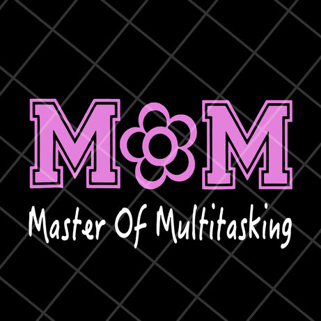 Mom mater of multitasking svg, Mother's day svg, eps, png, dxf digital file MTD05042103