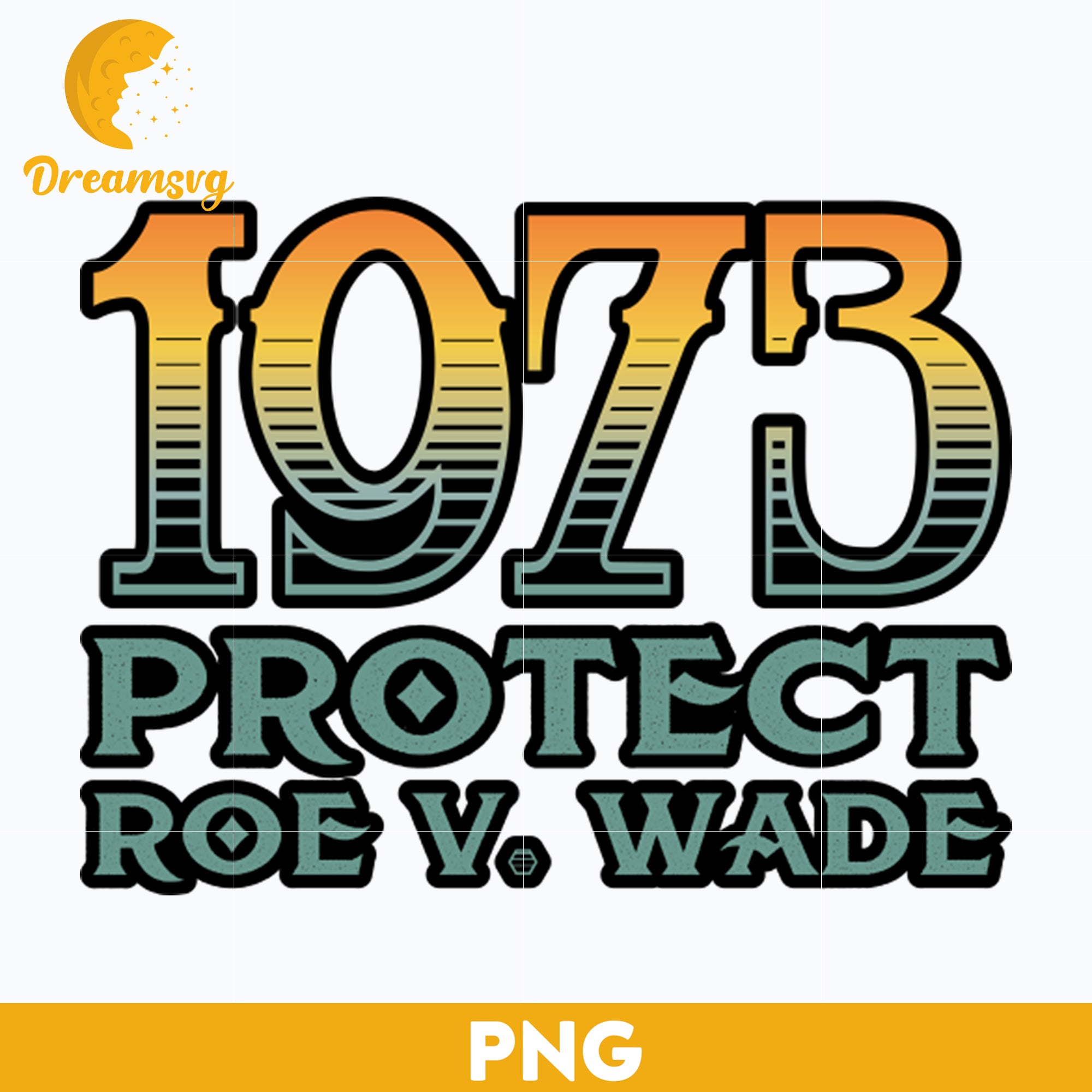 1973 Protect Roe V Wade PNG, Trending PNG, PNG file, Digital file ...