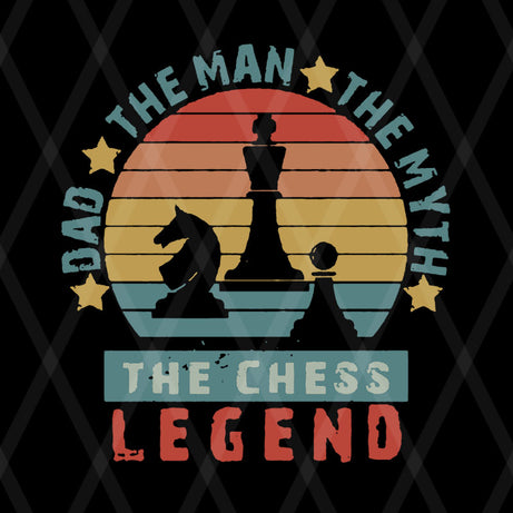 Dad The Man The Myth The Chess Legend svg, png, dxf, eps digital file FTD08062101