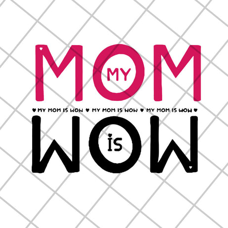 My mom svg, Mother's day svg, eps, png, dxf digital file MTD22042102