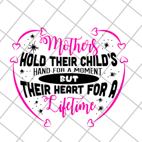 mothers hold their child's hand for a moment svg, Mother's day svg, eps, png, dxf digital file MTD13042122
