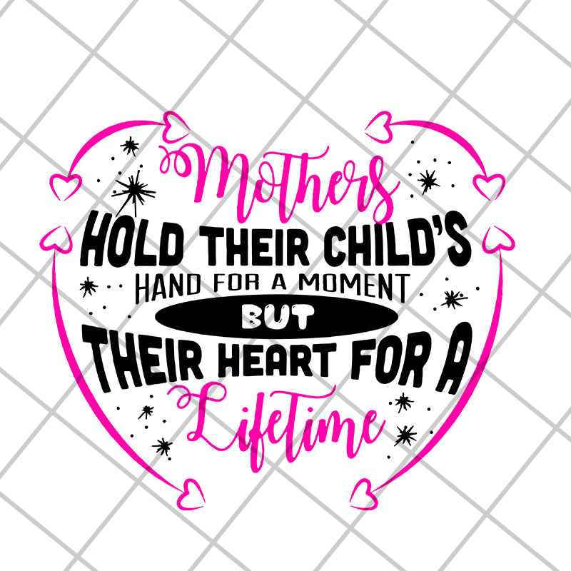 mothers hold their child's hand for a moment svg, Mother's day svg, eps, png, dxf digital file MTD13042122