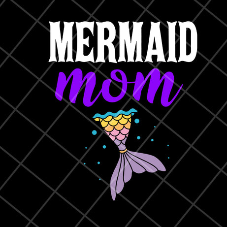 Mermaid mom svg, Mother's day svg, eps, png, dxf digital file MTD05042114