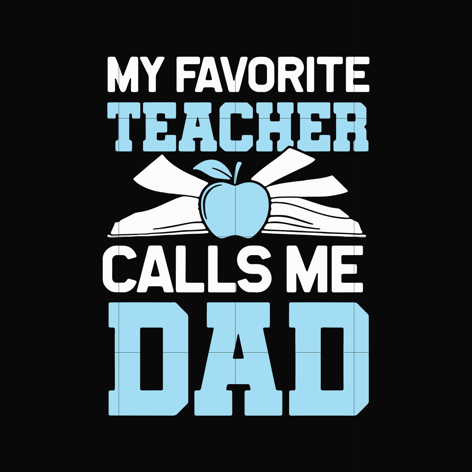 My favorite teacher calls me dad svg, png, dxf, eps, digital file FTD34