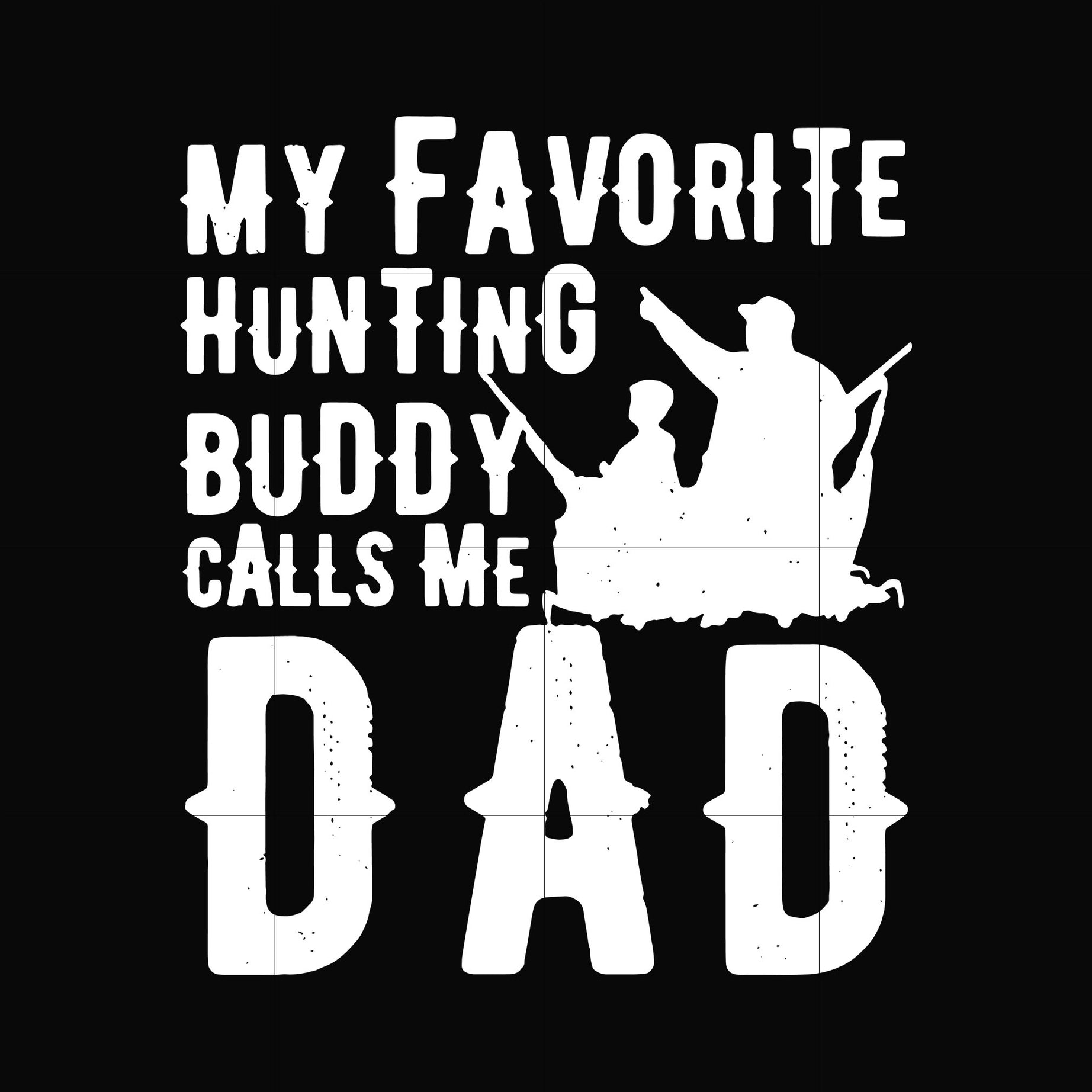 My favorite hunting buddy calls me Dad svg, png, dxf, eps, digital file FTD44