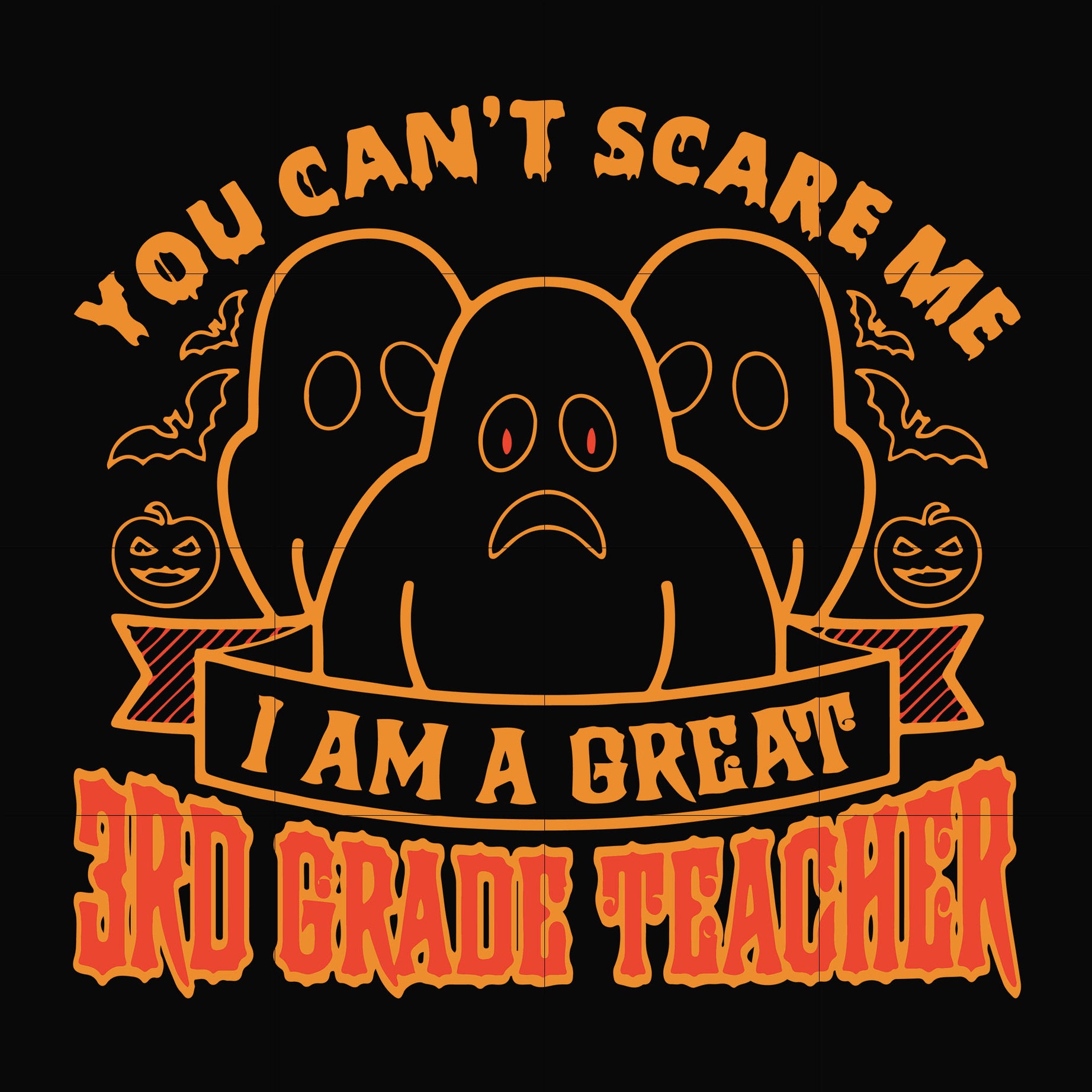 You can't scare me I'm a great 3rd grade teacher svg, halloween svg, png, dxf, eps digital file HWL25072025