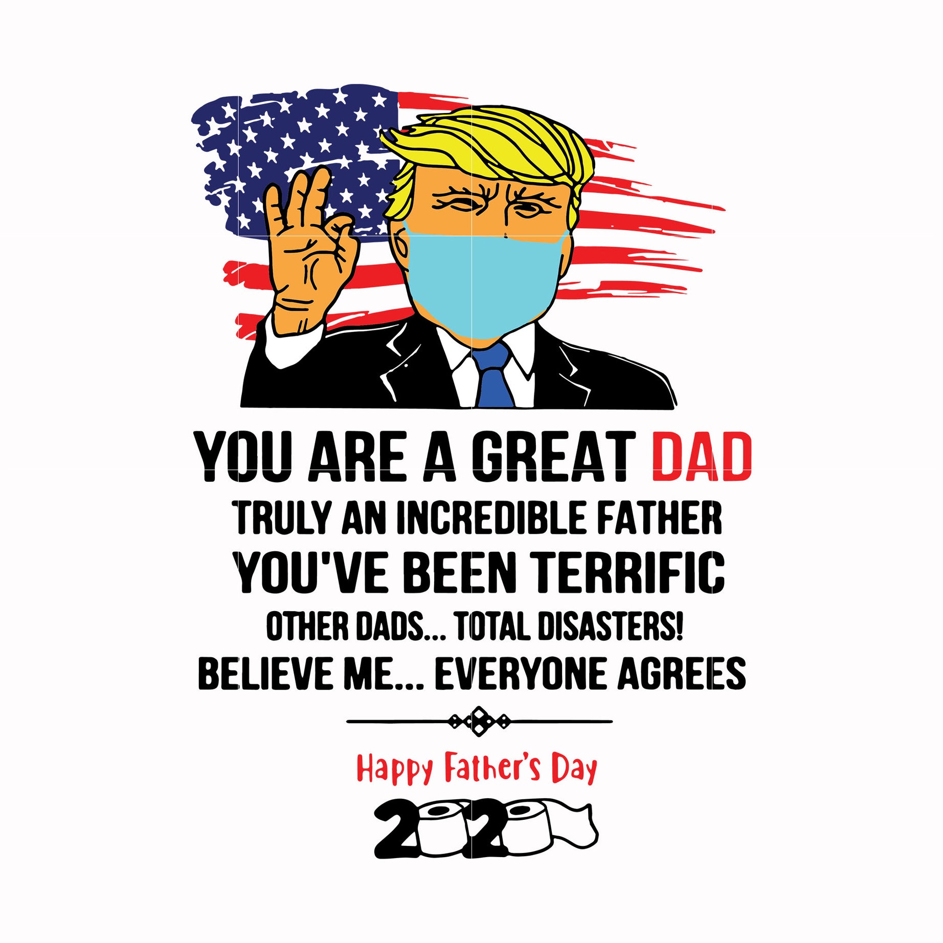 You are a great dad truly an incredible father svg, Trump svg, png, dxf, eps, digital file FTD27