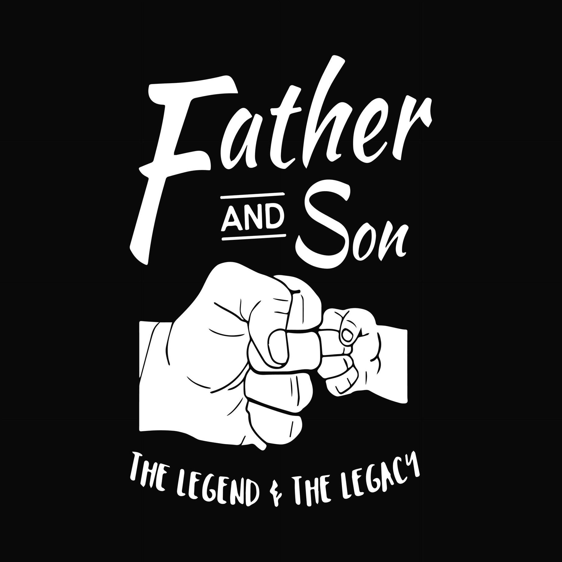 father and son the legend and the legacy svg, png, dxf, eps, digital file FTD67