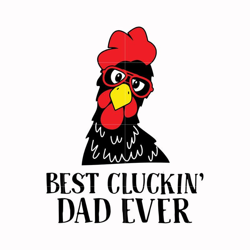 Best cluckin' dad ever svg, png, dxf, eps, digital file FTD41