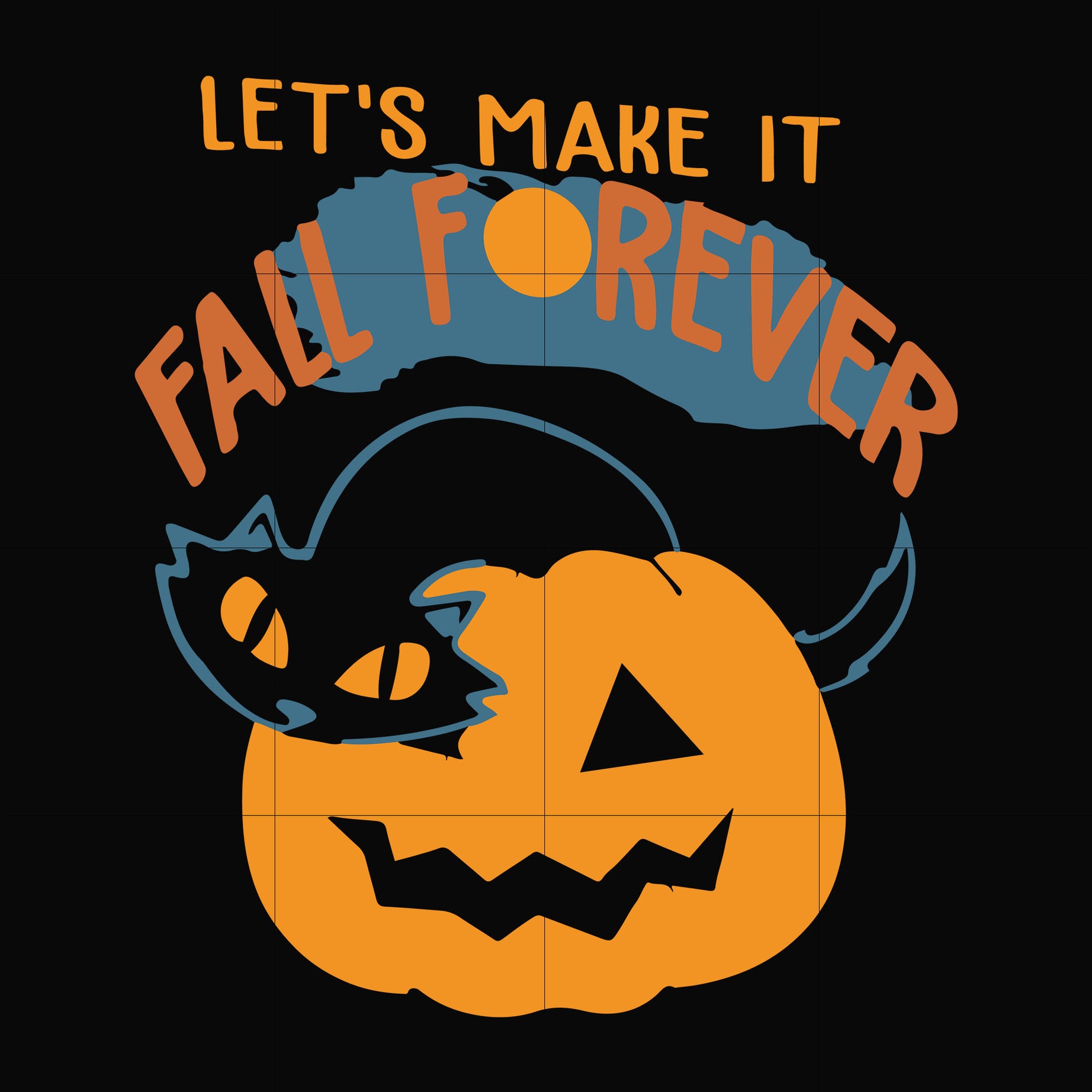 Let make it fall forever svg, halloween svg, png, dxf, eps digital file HWL24072037