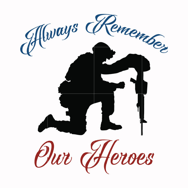 Alway remember our heroes svg, png, dxf, eps, digital file JULY0041