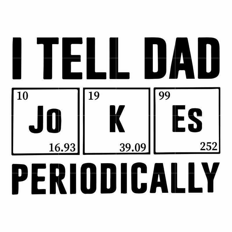 I tell dad jokes periodically svg, png, dxf, eps, digital file FTD32