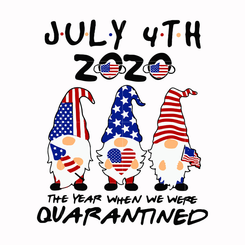 july 4th 2020 the year when we were quarantined svg, png, dxf, eps, digital file JULY0074