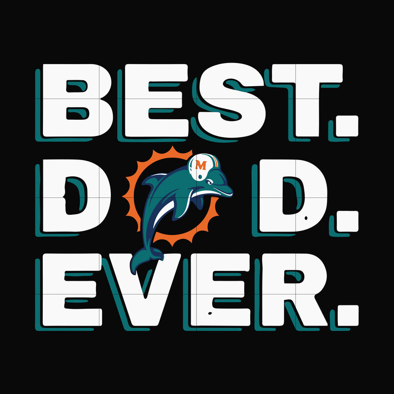 Best dad ever,Miami Dolphins NFL team svg, png, dxf, eps digital file FTD95