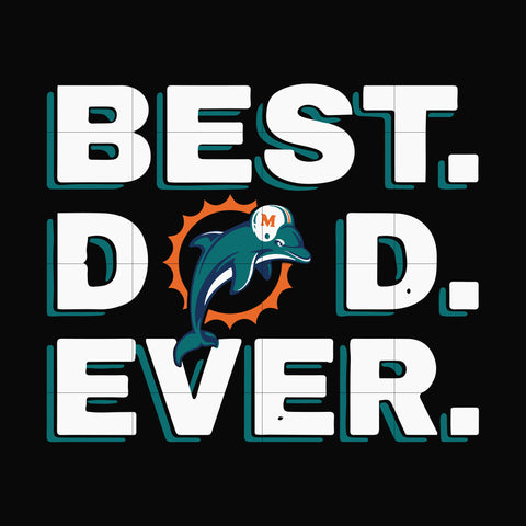 Best dad ever,Miami Dolphins NFL team svg, png, dxf, eps digital file FTD95