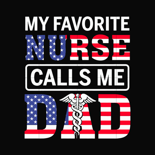 My favorite nurse call me dad svg, png, dxf, eps, digital file JULY0086
