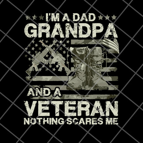 Veteran Father Day Shirt I’m A Dad Grandpa svg, png, dxf, eps digital file FTD03062122