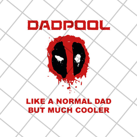 Dadpool like a normal dad but much cooler svg, Fathers day svg, png, dxf, eps digital file FTD05052108