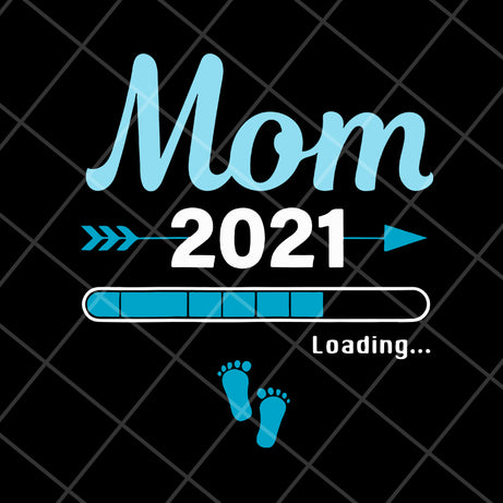 Mom 2021 loading svg, Mother's day svg, eps, png, dxf digital file MTD1702106