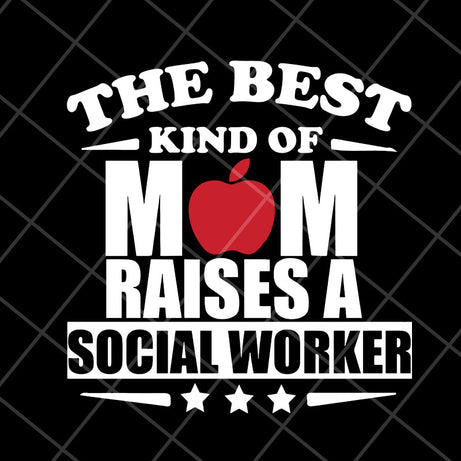 the best kind of mom raises a social worker svg, Mother's day svg, eps, png, dxf digital file MTD23042145