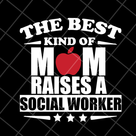 the best kind of mom raises a social worker svg, Mother's day svg, eps, png, dxf digital file MTD23042145