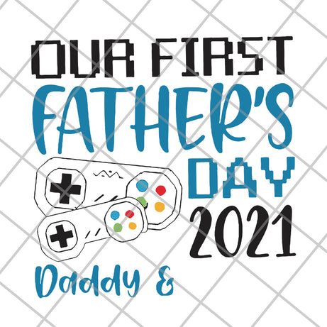 our fisrt father's day svg, png, dxf, eps digital file FTD26052111