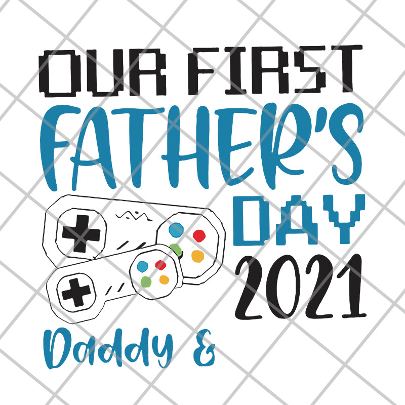 our fisrt father's day svg, png, dxf, eps digital file FTD26052111