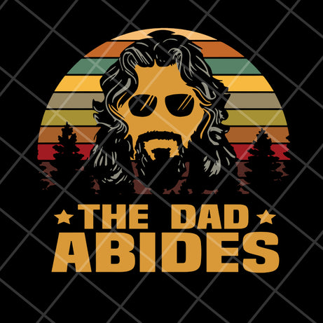 the dad abides svg, png, dxf, eps digital file FTD18052101