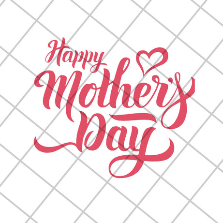 Happy mother's day svg, Mother's day svg, eps, png, dxf digital file MTD26042101