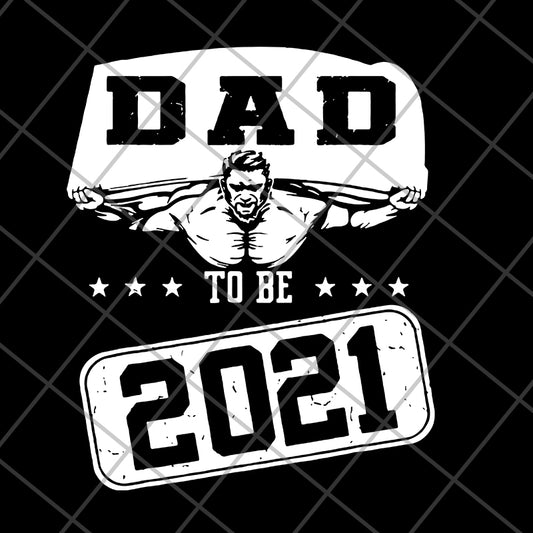dad to be 2021 svg, png, dxf, eps digital file FTD19052101