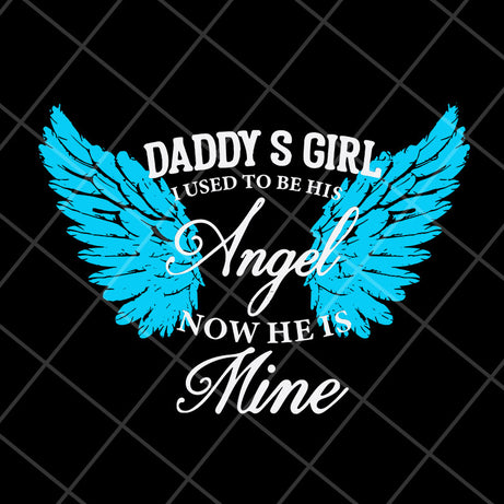 Daddy girl i used to be his angel svg, Fathers day svg, png, dxf, eps digital file FTD29042125