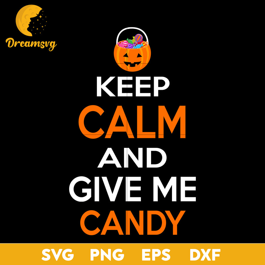 Keep calm and give me candy svg, Halloween svg, png, dxf, eps digital file.