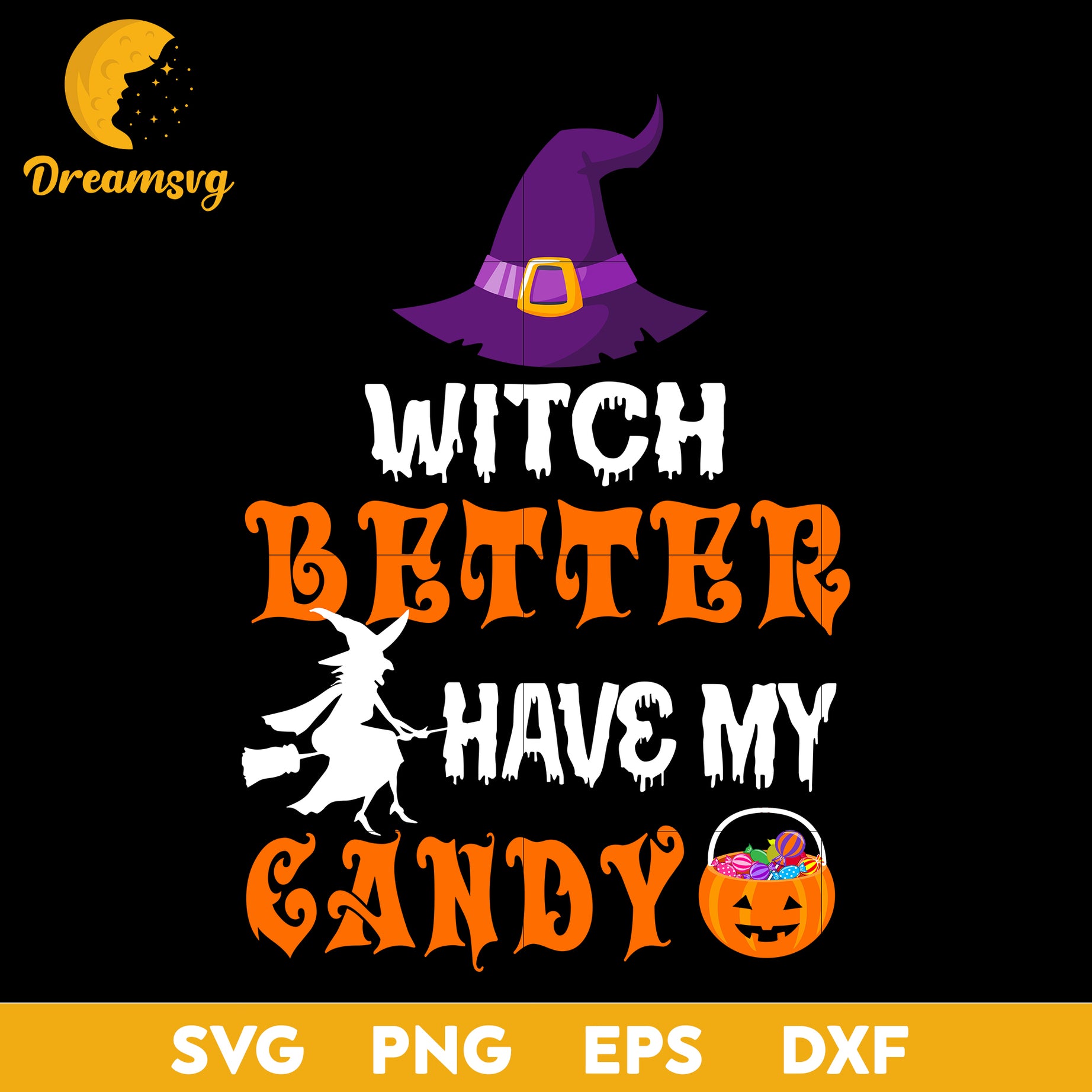 Witch better have my candy svg, Halloween svg, png, dxf, eps digital file.
