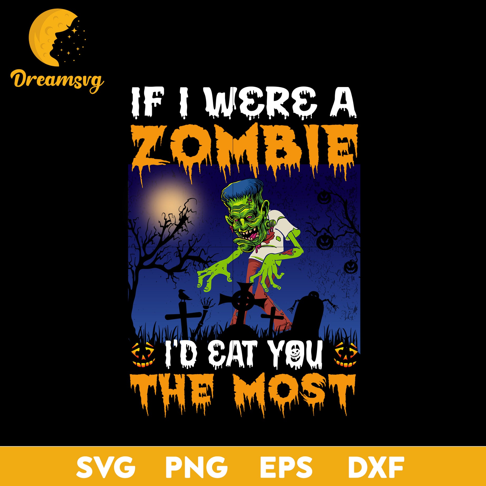 If i were a zombie i'd eat you the most svg, Halloween svg, png, dxf, eps digital file.