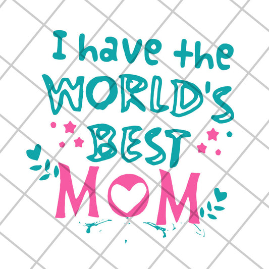 I have the worlds best mom svg, Mother's day svg, eps, png, dxf digital file MTD22042117