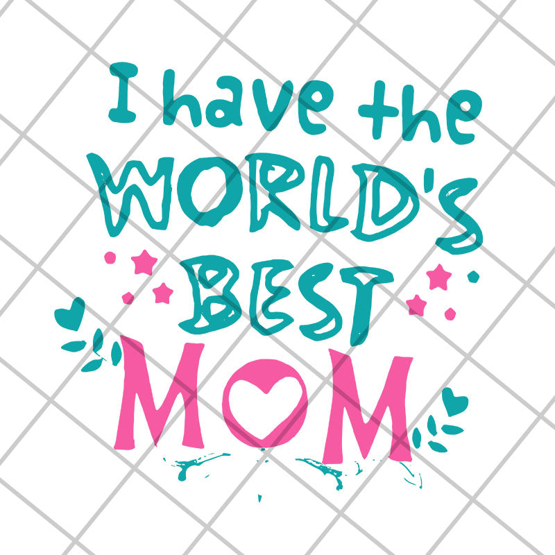 I have the worlds best mom svg, Mother's day svg, eps, png, dxf digital file MTD22042117