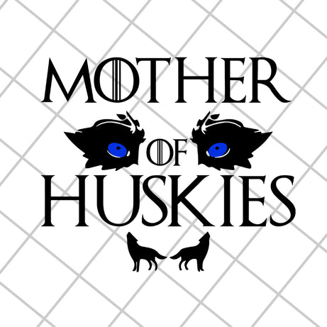 Mother of huskies svg, Mother's day svg, eps, png, dxf digital file MTD1702107