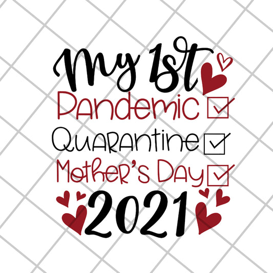 My 1st dandemic svg, Mother's day svg, eps, png, dxf digital file MTD16042108
