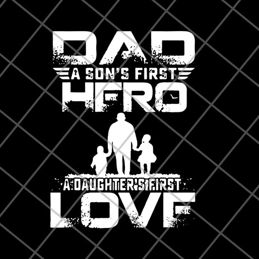 dad a son’s first hero a daughter’s svg, png, dxf, eps digital file FTD28052103