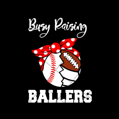 Busy raising ballers svg, Mother's day svg, eps, png, dxf digital file MTD03042106