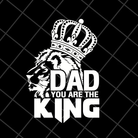 dad you are the king svg, png, dxf, eps digital file FTD06052105