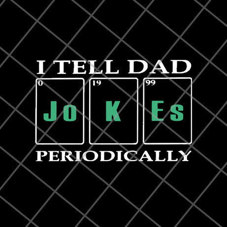 I tell Dad Jokes Periodically 2021 svg, png, dxf, eps digital file FTD09062122
