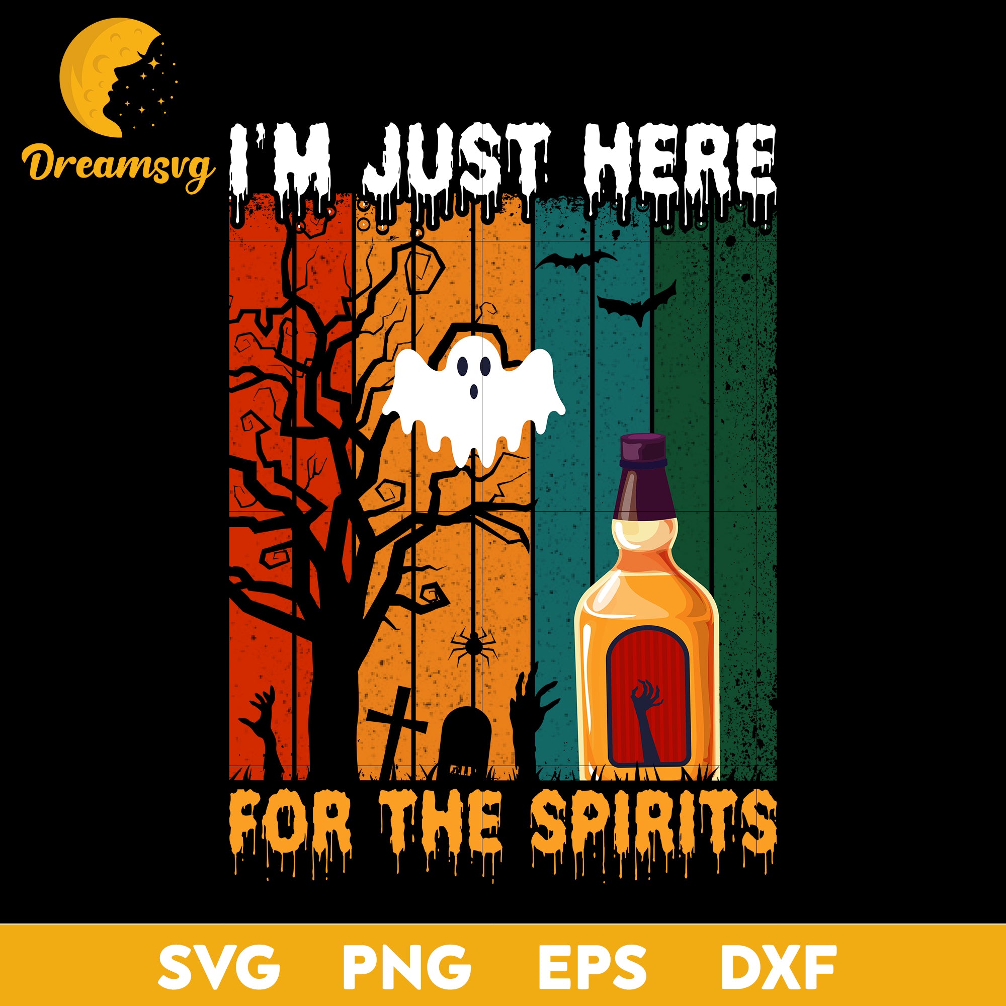 I'm just here for the spirits svg, Halloween svg, png, dxf, eps digital file.